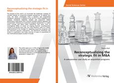 Copertina di Reconceptualizing the strategic fit in M&A