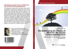 Copertina di Die Bedeutung der Theory of Mind für die soziale Fantasiespielqualität