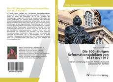 Copertina di Die 100-jährigen Reformationsjubiläen von 1617 bis 1917