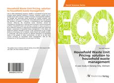 Copertina di Household Waste Unit Pricing: solution to household waste management