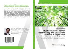 Copertina di Hyphenation of Raman spectroscopy and ultrasound particle manipulation