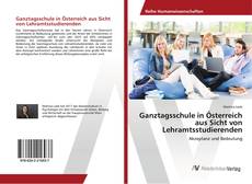 Copertina di Ganztagsschule in Österreich aus Sicht von Lehramtsstudierenden