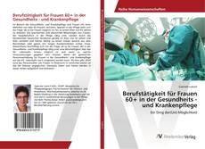 Bookcover of Berufstätigkeit für Frauen 60+ in der Gesundheits - und Krankenpflege