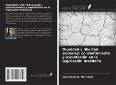 Capa do livro de Dignidad y libertad sexuales: consentimiento y explotación en la legislación brasileña 