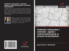 Buchcover von Godność seksualna i wolność: zgoda i wykorzystywanie w prawie brazylijskim