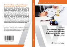 Copertina di Die Behandlung von Privatstiftungen im Unternehmens- und Steuerrecht