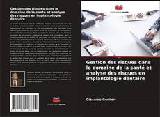 Couverture de Gestion des risques dans le domaine de la santé et analyse des risques en implantologie dentaire