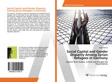 Copertina di Social Capital and Gender Disparity Among Syrian Refugees in Germany