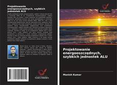 Buchcover von Projektowanie energooszczędnych, szybkich jednostek ALU