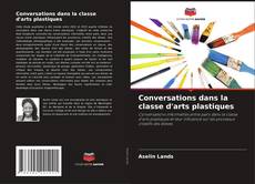 Couverture de Conversations dans la classe d'arts plastiques