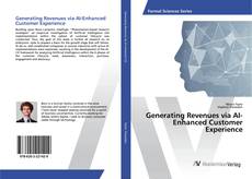 Copertina di Generating Revenues via AI-Enhanced Customer Experience