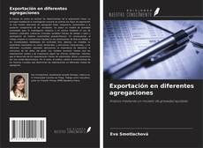 Borítókép a  Exportación en diferentes agregaciones - hoz