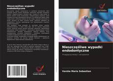 Portada del libro de Nieszczęśliwe wypadki endodontyczne