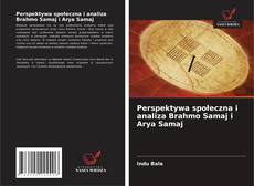 Perspektywa społeczna i analiza Brahmo Samaj i Arya Samaj kitap kapağı