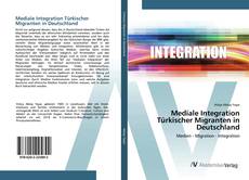 Portada del libro de Mediale Integration Türkischer Migranten in Deutschland