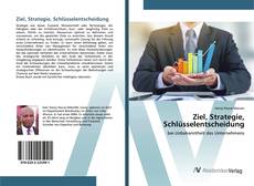 Bookcover of Ziel, Strategie, Schlüsselentscheidung