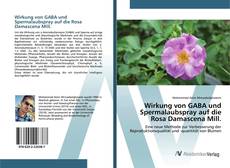 Portada del libro de Wirkung von GABA und Spermalaubspray auf die Rosa Damascena Mill.