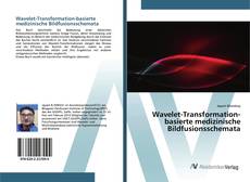 Portada del libro de Wavelet-Transformation-basierte medizinische Bildfusionsschemata