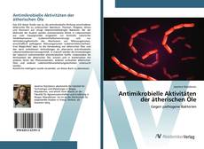 Bookcover of Antimikrobielle Aktivitäten der ätherischen Öle