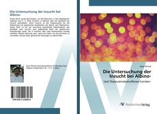 Bookcover of Die Untersuchung der Inzucht bei Albino-