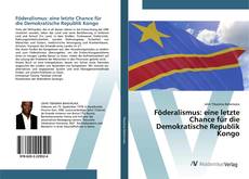 Bookcover of Föderalismus: eine letzte Chance für die Demokratische Republik Kongo