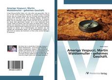 Bookcover of Amerigo Vespucci, Martin Waldsemuller - geheimes Geschäft.