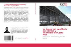 Bookcover of La teoría del equilibrio económico y financiero en Costa Rica
