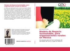 Couverture de Modelo de Negocio Sustentable, para organizaciones rurales en México