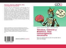Buchcover von Técnica, Ciencia y Bioética. Una convergencia necesaria