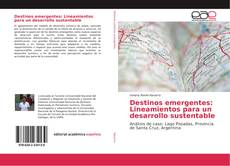 Destinos emergentes: Lineamientos para un desarrollo sustentable kitap kapağı