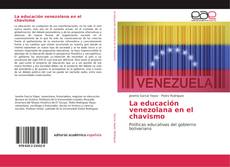 Couverture de La educación venezolana en el chavismo