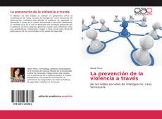 Couverture de La prevención de la violencia a través