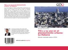 Copertina di TICs y su uso en el planeamiento urbano: La Habana