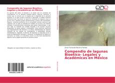 Portada del libro de Compendio de lagunas Bioetico- Legales y Académicas en México