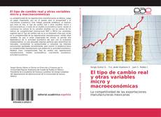 Bookcover of El tipo de cambio real y otras variables micro y macroeconómicas