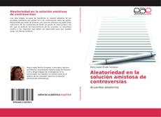 Bookcover of Aleatoriedad en la solución amistosa de controversias