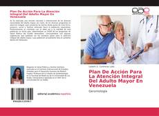 Bookcover of Plan De Acción Para La Atención Integral Del Adulto Mayor En Venezuela