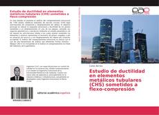 Bookcover of Estudio de ductilidad en elementos metálicos tubulares (CHS) sometidos a flexo-compresión