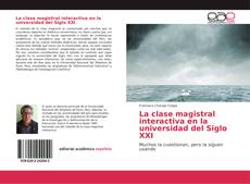 La clase magistral interactiva en la universidad del Siglo XXI kitap kapağı