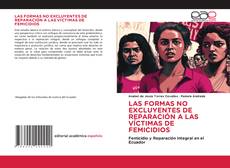 Buchcover von LAS FORMAS NO EXCLUYENTES DE REPARACIÓN A LAS VÍCTIMAS DE FEMICIDIOS