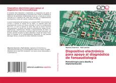 Обложка Dispositivo electrónico para apoyo al diagnóstico de fonoaudiología