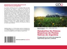 Обложка Metabolitos No Polares Bioactivos de Plantas Nativas de Argentina