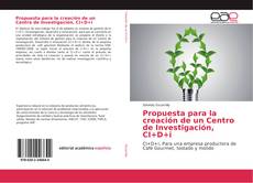 Bookcover of Propuesta para la creación de un Centro de Investigación, CI+D+i