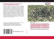 Обложка Crecimiento económico, concentración urbana y desigualdad económica.