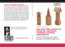 Portada del libro de Los usos del cuerpo en actos de violencia, conflicto armado colombiano