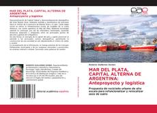 Обложка MAR DEL PLATA, CAPITAL ALTERNA DE ARGENTINA: Anteproyecto y logística