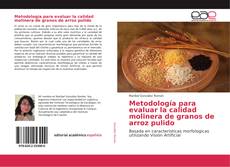 Bookcover of Metodología para evaluar la calidad molinera de granos de arroz pulido