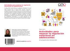 Bookcover of Actividades para mejorar la regulación emocional en adolescentes