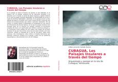CUBAGUA, Los Paisajes Insulares a través del tiempo kitap kapağı