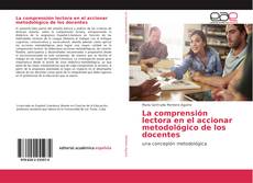 Bookcover of La comprensión lectora en el accionar metodológico de los docentes